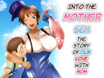 Haha Naru Umi e Ore to Kaa-chan no Ai no Monogatari | Into The Mother Sea, The Story of Our Love With Mom