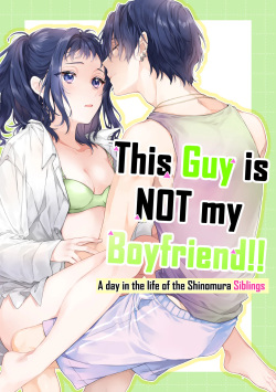 Kono Hito Kareshi ja Arimasen!! ~Shinomura Kyoudai no Nichijou~ | This Guy is NOT my Boyfriend!! ~A day in the life of the Shinomura siblings~