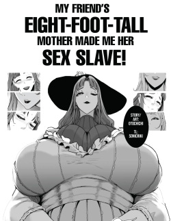 My Friend's Eight-Foot-Tall Mother Made Me Her Sex Slave!
