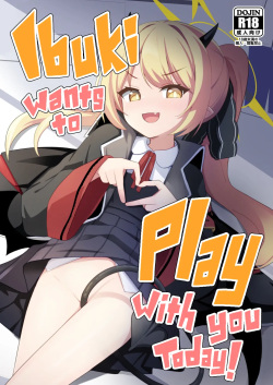 Kyou wa Ibuki ga Asonde Ageru! | Ibuki Wants To Play With You Today!