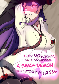 I Get No Bitches, So I Summoned a Swag Demon to Satisfy My Urges