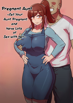 Bote Oba ~Isourou Saki no Oba-san o Haramasete Botebara Sex Zanmai!~ Pregnant Aunt ~Get Your Aunt Pregnant and Have Lots of Sex with Her~