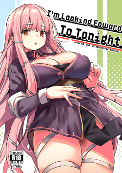 Konya wa Otanoshimi desu  | I'm Looking Forward To Tonight
