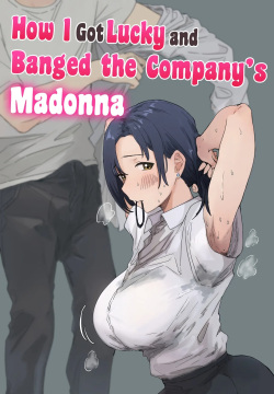 Kaisha no Madonna to Lucky de Yareta Hanashi | How I Got Lucky and Banged the Company's Madonna